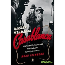 OEM Noah Isenberg - Nekünk megmarad Casablanca - Hollywood legkedvesebb filmjének élete legendája és utóélete regény