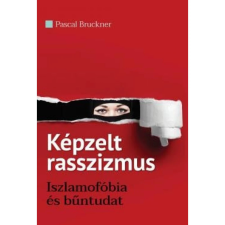 OEM Pascal Bruckner - Képzelt rasszizmus - Iszlamofóbia és bűntudat egyéb könyv