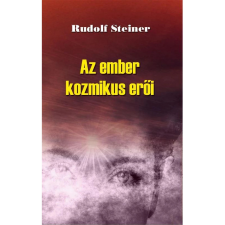 OEM Rudolf Steiner - Az ember kozmikus erői ezoterika