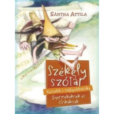 OEM Sántha Attila - Székely szótár küssebb s nagyobbacska gyermekeknek és cinkáknak egyéb könyv