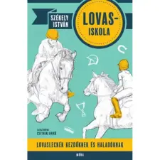 OEM Székely István - Lovas-iskola - Lovasleckék kezdőknek és haladóknak egyéb könyv