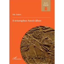 OEM Vér Ádám - A triumphus Asszíriában történelem