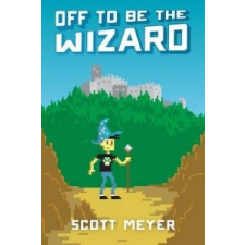 Off to Be the Wizard – SCOTT MEYER idegen nyelvű könyv