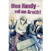  Ohne Handy - voll am Arsch! – Florian Buschendorff