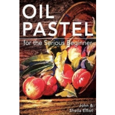  Oil Pastel for the Serious Beginner – John Elliot idegen nyelvű könyv