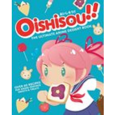  Oishisou!! The Ultimate Anime Dessert Book – Hadley Sui,Monique Narboneta Zosa idegen nyelvű könyv