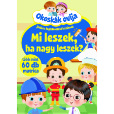Okoskák ovija - Mi leszek, ha nagy leszek? gyermek- és ifjúsági könyv