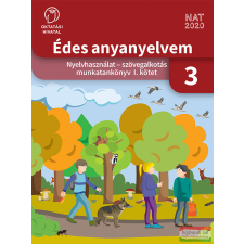 Oktatási Hivatal Édes anyanyelvem. Nyelvhasználat - szövegalkotás munkatankönyv 3. I. kötet tankönyv
