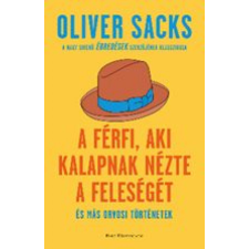 Oliver Sacks - A férfi, aki kalapnak nézte a feleségét egyéb könyv