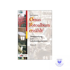  Omas Fotoalbum erzählt. Textsammlung zum Volkskundeunterricht Klasse 7-8 idegen nyelvű könyv