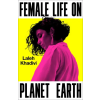 Oneworld Publications Female Life on Planet Earth | Laleh Khadivi