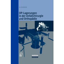  OP-Lagerungen in der Unfallchirurgie und Orthopädie – Rudolf Sommer idegen nyelvű könyv