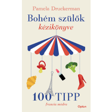 Open Books Bohém szülők kézikönyve -Pamela Druckerman életmód, egészség