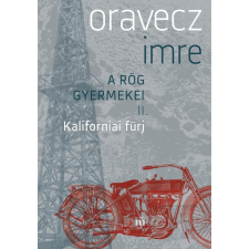 Oravecz Imre ORAVECZ IMRE - KALIFORNIAI FÜRJ - A RÖG GYERMEKEI II. irodalom