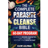 Orbita Media GmbH The Complete Parasite Cleanse Bible | Selene Willwood