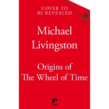 Origins of The Wheel of Time – Michael Livingston (Kemény kötésű) idegen nyelvű könyv