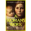 Orion Publishing Co A Woman’s Work | Elinor Cleghorn