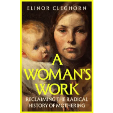 Orion Publishing Co A Woman’s Work | Elinor Cleghorn egyéb könyv