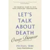 Orion Publishing Co Let's Talk about Death (over Dinner) | MICHAEL HEBB