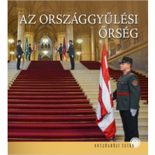 Országház Könyvkiadó Az Országgyűlési Őrség történelem