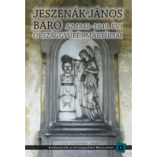 Országház Könyvkiadó Jeszenák János báró - Az 1848-1849. évi országgyűlés mártírjai történelem
