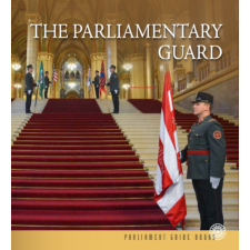 Országház Könyvkiadó The Parliamentary Guard - Az Országgyűlési Őrség történelem