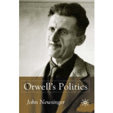  Orwell's Politics – John Newsinger idegen nyelvű könyv
