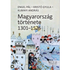 Osiris Engel Pál, Kristó Gyula, Kubinyi András - Magyarország története 1301-1526 tankönyv