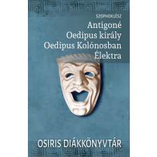 Osiris Kiadó Antigoné. Oedipus király. Oedipus Kolónosban. Élektra - Osiris Diákkönyvtár (új kiadás) irodalom