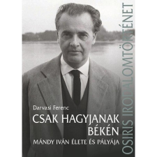 Osiris Kiadó Csak hagyjanak békén - Mándy Iván élete és pályája regény