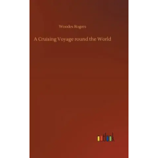 Outlook Verlag Cruising Voyage round the World | Woodes Rogers idegen nyelvű könyv
