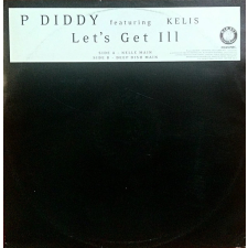  P Diddy Featuring Kelis – Let&#039;s Get Ill