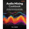 Packt Publishing Audio Mixing Cookbook | Paul Renard