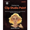 Packt Publishing Mastering Clip Studio Paint – Bruna Belfort (Puha kötésű)