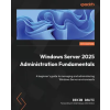 Packt Publishing Windows Server 2025 Administration Fundamentals - Fourth Edition