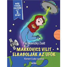 Pacskovszky Zsolt - Markovics Vilit elrabolják az ufók - Már tudok olvasni - 2 szint gyermek- és ifjúsági könyv