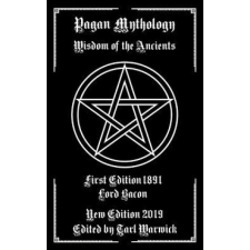 Pagan Mythology: Wisdom of the Ancients – Lord Bacon,Tarl Warwick idegen nyelvű könyv