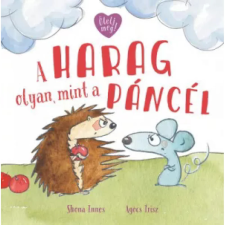 Pagony Kiadó A harag olyan, mint a páncél gyermek- és ifjúsági könyv