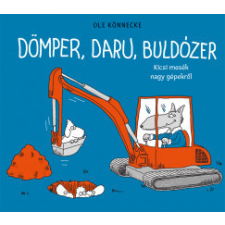 Pagony Kiadó Dömper, daru, buldózer - Kicsi mesék nagy gépekről gyermek- és ifjúsági könyv