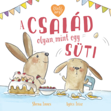 Pagony Kiadó Kft. A család olyan, mint egy süti gyermek- és ifjúsági könyv