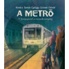 Pagony Kiadó Kft. A metró - A fúrópajzstól a mozaikcsemépig