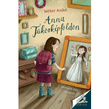 Pagony Kiadó Kft. Anna Tükörképföldön - Zseblámpás Könyvek gyermek- és ifjúsági könyv