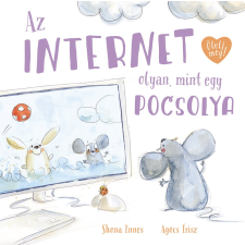 Pagony Kiadó Kft. Az internet olyan, mint egy pocsolya gyermek- és ifjúsági könyv