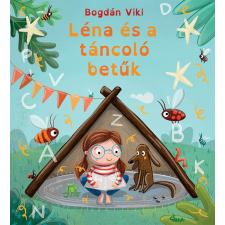Pagony Kiadó Kft. Bogdán Viki - Léna és a táncoló betűk gyermek- és ifjúsági könyv