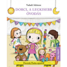 Pagony Kiadó Kft. Dorci, a legkisebb óvodás gyermek- és ifjúsági könyv