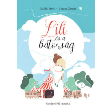 Pagony Kiadó Kft. Lili és a bátorság gyermek- és ifjúsági könyv