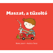 Pagony Kiadó Kft. Maszat, a tűzoltó - Agócs Írisz, Berg Judit gyermek- és ifjúsági könyv