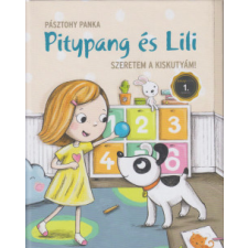 Pagony Kiadó Kft. Pitypang és Lili - Szeretem a kiskutyám! gyermek- és ifjúsági könyv