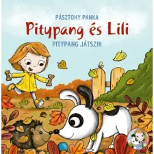 Pagony Kiadó Kft. Pitypang játszik - Pitypang és Lili gyermek- és ifjúsági könyv
