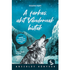 Pagony Kiadó Kft. Rosanne Parry - A farkas, akit Vándornak hívtak gyermek- és ifjúsági könyv